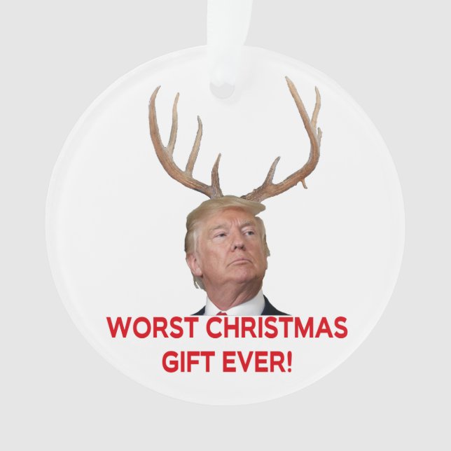 Trump, the worst Christmas gift ever! Ornament (Front)