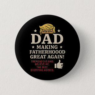 Trump-themed Fun Father's Day Making Fatherhood Gr 6 Cm Round Badge