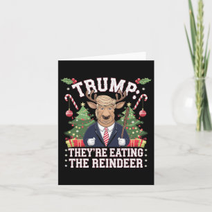 Trump They Are Eating The Reindeer Christmas Santa Card