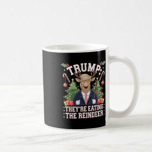 Trump They Are Eating The Reindeer Christmas Santa Coffee Mug