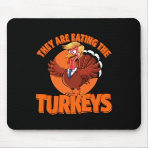 Trump They Are Eating Turkey Make Thanksgiving Gre Mouse Pad