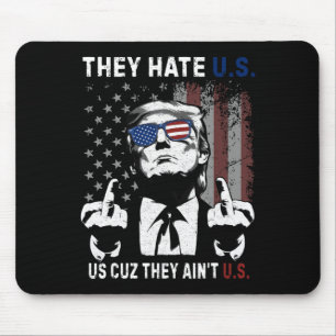 Trump They Hate Us Cuz They Ain’t Us Funny 4th Of Mouse Pad