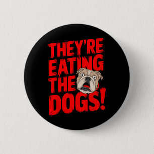 Trump They're Eating The Dogs The Cats The Pets 6 Cm Round Badge