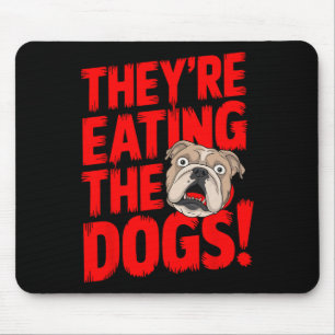 Trump They're Eating The Dogs The Cats The Pets Mouse Pad