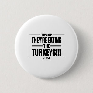 Trump They're Eating The Turkeys Thanksgiving Holi 6 Cm Round Badge