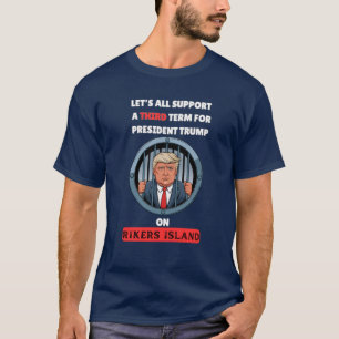 TRUMP THIRD TERM ON RIKERS ISLAND T-Shirt