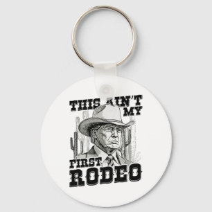 Trump This Ain't My First Rodeo Key Ring