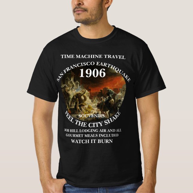 TRUMP TIME MACHINE TRAVEL SAN FRANCISCO EARTHQUAKE T-Shirt (Front)