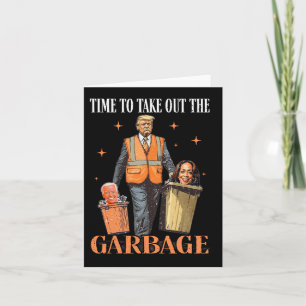 Trump Time To Take Out The Garbage  Card