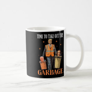 Trump Time To Take Out The Garbage  Coffee Mug