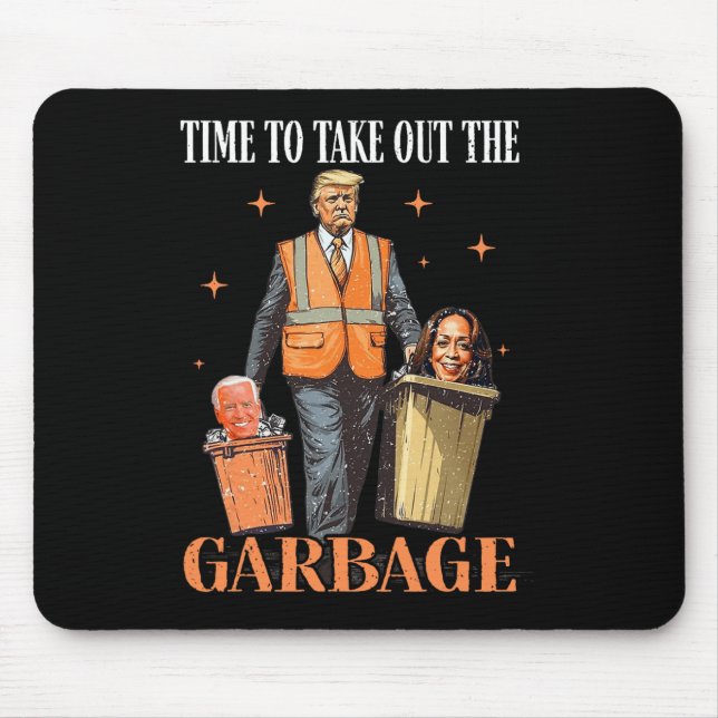 Trump Time To Take Out The Garbage  Mouse Pad (Front)