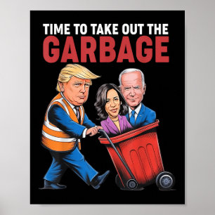 Trump Time To Take Out The Garbage Poster
