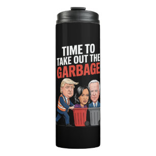 Trump Time To Take Out The Garbage Thermal Tumbler