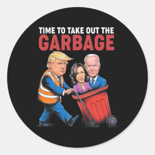 Trump Time To Take Out The Garbyge  Classic Round Sticker