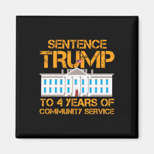 Trump To 4 Years Of Community Service 1 Magnet