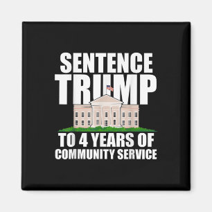 Trump To 4 Years Of Community Service 2 Magnet