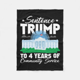Trump To 4 Years Of Community Service 3 Fleece Blanket