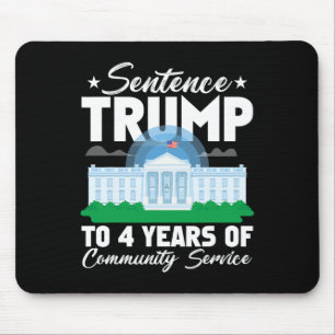 Trump To 4 Years Of Community Service 3  Mouse Pad