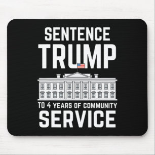 Trump To 4 Years Of Community Service 5 Mouse Pad