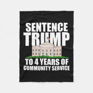 Trump To 4 Years Of Community Service 7 Fleece Blanket