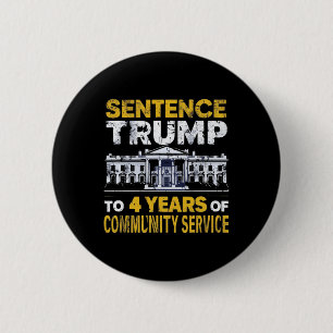 Trump To 4 Years Of Community Service 8 6 Cm Round Badge