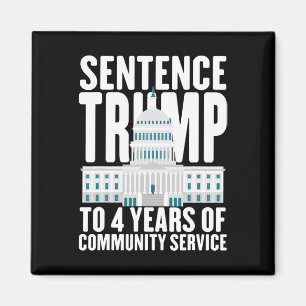 Trump To 4 Years Of Community Service Pro Trump Magnet