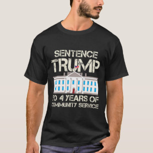 Trump To 4 Years Of Community Service T-Shirt