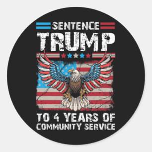Trump To 4 Years Of Community Service Trump 2024 Classic Round Sticker