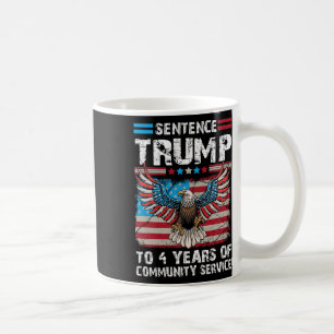 Trump To 4 Years Of Community Service Trump 2024  Coffee Mug