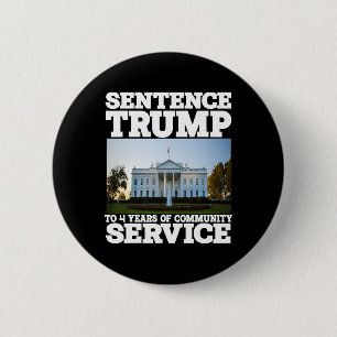 Trump To 4 Years Of Community Service White House 6 Cm Round Badge