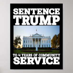 Trump To 4 Years Of Community Service White House  Poster
