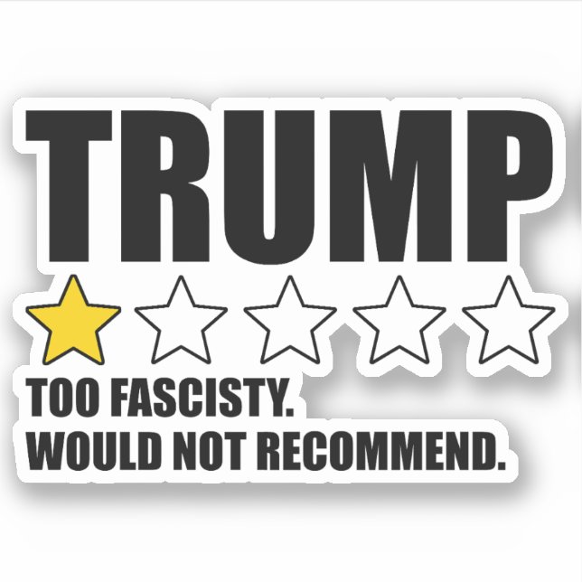Trump - Too Fascisty Would Not Recommend (Front)