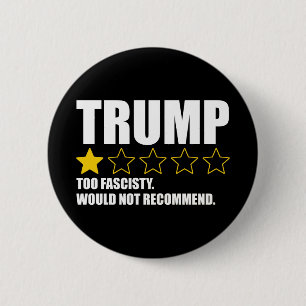 Trump - Too Fascisty Would Not Recommend 6 Cm Round Badge
