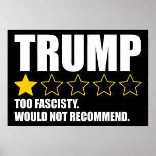 Trump - Too Fascisty Would Not Recommend Poster