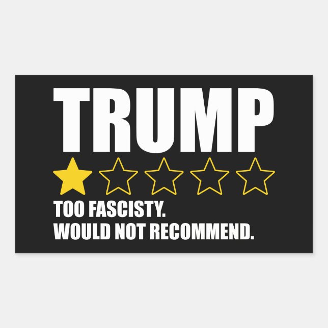 Trump - Too Fascisty Would Not Recommend Rectangular Sticker (Front)