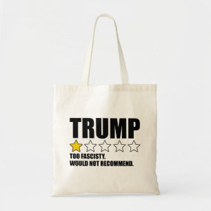 Trump - Too Fascisty Would Not Recommend Tote Bag