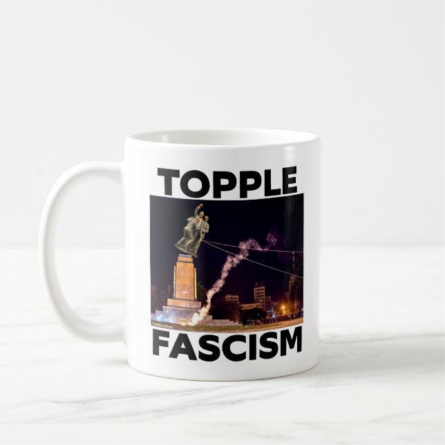TRUMP "TOPPLE FASCISM" COFFE MUG (Left)