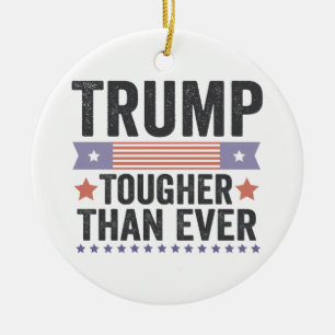 Trump Toughter Than Ever American Patriotic Vote Ceramic Ornament