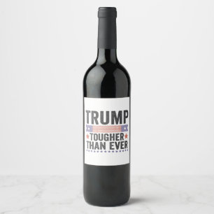 Trump Toughter Than Ever American Patriotic Vote Wine Label