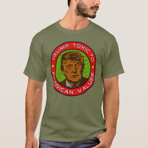 Trump: Toxic To American Values T-Shirt