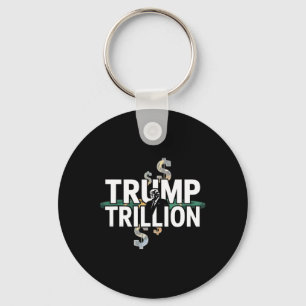 Trump Trillion Political Graphic With Trump And Do Key Ring