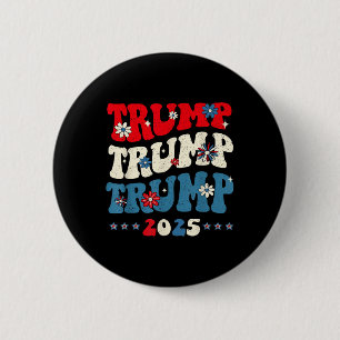 Trump Trump Trump 2025 President Inauguration 45 4 6 Cm Round Badge