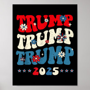Trump Trump Trump 2025 President Inauguration 45 4 Poster
