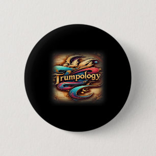 Trump Trumpology Is The Study Of Trump.  6 Cm Round Badge