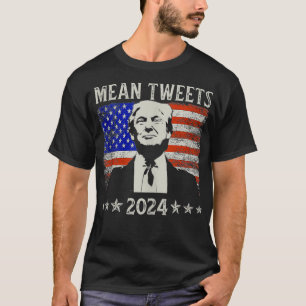 Trump Tshirts Mens Mean Tweets 2024 shirt Funny GO