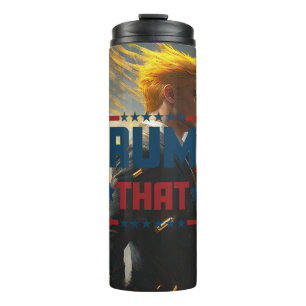 Trump Tumbler: "Trump That" Thermal Tumbler