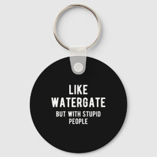 Trump Ukraine Shirt Like Watergate But With Stupid Key Ring