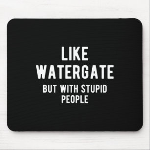 Trump Ukraine Shirt Like Watergate But With Stupid Mouse Pad