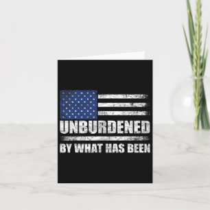 Trump Unburdened By What Has Been Usa Flag Card