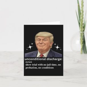 Trump Unconditional Discharge Sentence Political S Card
